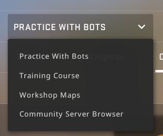 The dropdown that appears when you select `PLAY` in CS:GO. Depicts the options: `Practice With Bots`, `Training Course`, `Workshop Maps`, `Community Server Browser`